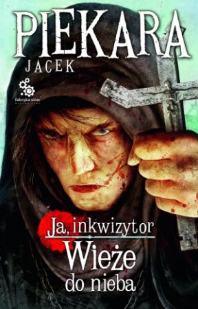 Обложка книги «Я, инквизитор. Башни до неба.» — Яцек Пекара