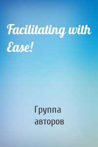 Facilitating with Ease!