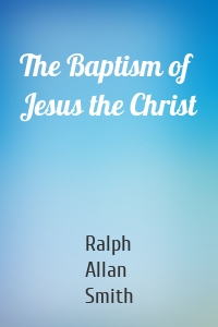The Baptism of Jesus the Christ