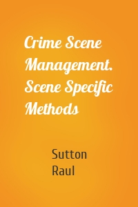 Crime Scene Management. Scene Specific Methods