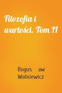 Filozofia i wartości. Tom II