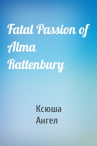 Fatal Passion of Alma Rattenbury