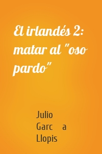 El irlandés 2: matar al "oso pardo"