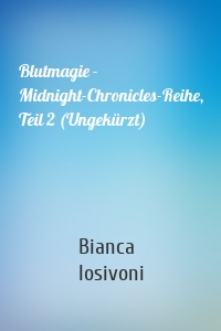 Blutmagie - Midnight-Chronicles-Reihe, Teil 2 (Ungekürzt)