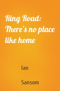 Ring Road: There’s no place like home