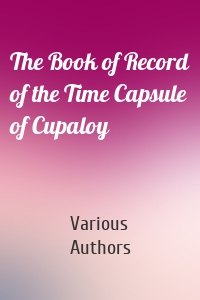 The Book of Record of the Time Capsule of Cupaloy
