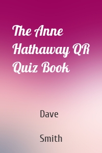The Anne Hathaway QR Quiz Book