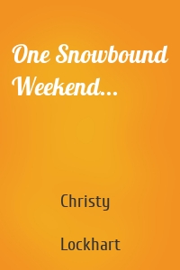 One Snowbound Weekend...