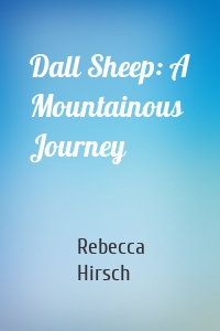 Dall Sheep: A Mountainous Journey