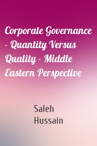 Corporate Governance - Quantity Versus Quality - Middle Eastern Perspective