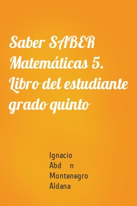 Saber SABER Matemáticas 5. Libro del estudiante grado quinto