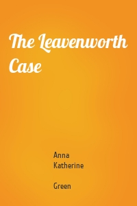 The Leavenworth Case