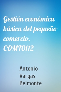 Gestión económica básica del pequeño comercio. COMT0112