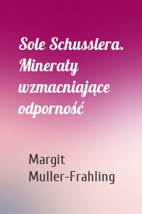 Sole Schusslera. Minerały wzmacniające odporność