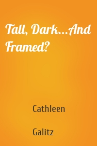 Tall, Dark...And Framed?