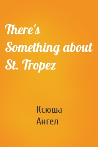 There's Something about St. Tropez