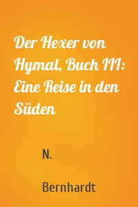 Der Hexer von Hymal, Buch III: Eine Reise in den Süden