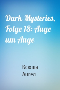 Dark Mysteries, Folge 18: Auge um Auge