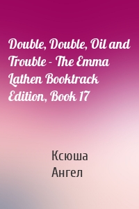 Double, Double, Oil and Trouble - The Emma Lathen Booktrack Edition, Book 17