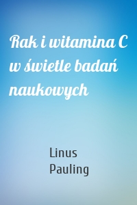 Rak i witamina C w świetle badań naukowych