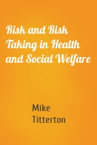 Risk and Risk Taking in Health and Social Welfare