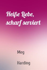 Heiße Liebe, scharf serviert