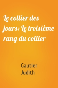 Le collier des jours: Le troisième rang du collier