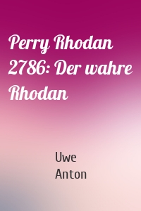 Perry Rhodan 2786: Der wahre Rhodan