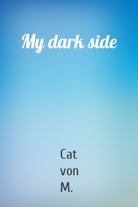 My dark side