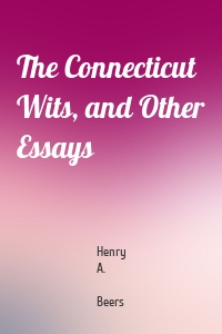 The Connecticut Wits, and Other Essays