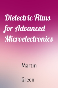 Dielectric Films for Advanced Microelectronics