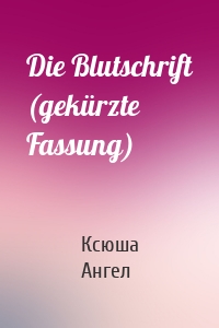 Die Blutschrift (gekürzte Fassung)