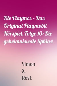 Die Playmos - Das Original Playmobil Hörspiel, Folge 10: Die geheimnisvolle Sphinx