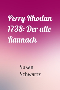 Perry Rhodan 1738: Der alte Raunach
