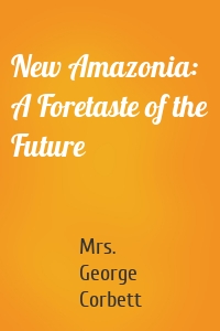 New Amazonia: A Foretaste of the Future