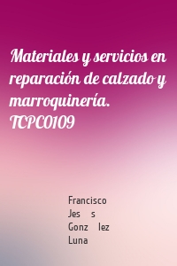 Materiales y servicios en reparación de calzado y marroquinería. TCPC0109