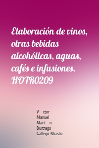 Elaboración de vinos, otras bebidas alcohólicas, aguas, cafés e infusiones. HOTR0209