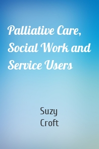 Palliative Care, Social Work and Service Users