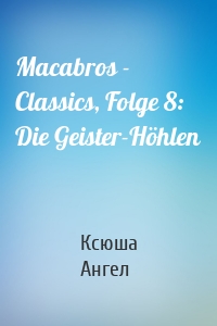 Macabros - Classics, Folge 8: Die Geister-Höhlen