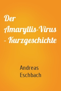 Der Amaryllis-Virus - Kurzgeschichte
