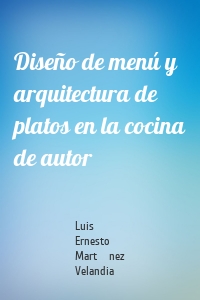 Diseño de menú y arquitectura de platos en la cocina de autor