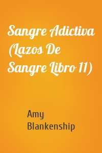 Sangre Adictiva (Lazos De Sangre Libro 11)