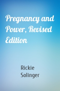 Pregnancy and Power, Revised Edition