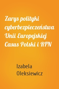 Zarys polityki cyberbezpieczeństwa Unii Europejskiej Casus Polski i RFN