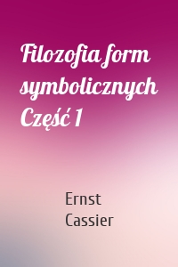 Filozofia form symbolicznych Część 1