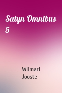 Satyn Omnibus 5