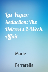 Las Vegas: Seduction: The Heiress's 2-Week Affair