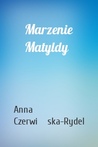 Marzenie Matyldy