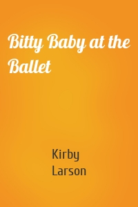 Bitty Baby at the Ballet