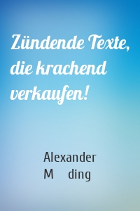 Zündende Texte, die krachend verkaufen!